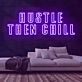 Hustle Then Chill Neon Sign
