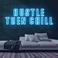 Hustle Then Chill Neon Sign