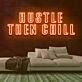 Hustle Then Chill Neon Sign