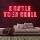 Hustle Then Chill Neon Sign