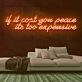 If It Cost You Peace Neon Sign
