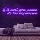 If It Cost You Peace Neon Sign