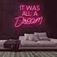 It Was All A Dream Neon Sign