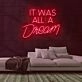 It Was All A Dream Neon Sign