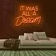 It Was All A Dream Neon Sign