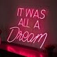 It Was All A Dream Neon Sign