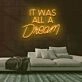 It Was All A Dream Neon Sign