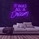 It Was All A Dream Neon Sign