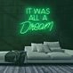 It Was All A Dream Neon Sign