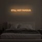 STILL NOT FAMOUS" LED Neon Sign