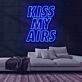 Kiss My Airs Neon Sign