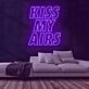Kiss My Airs Neon Sign