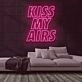 Kiss My Airs Neon Sign