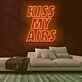 Kiss My Airs Neon Sign
