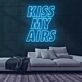 Kiss My Airs Neon Sign