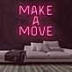 Make A Move Neon Sign