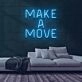 Make A Move Neon Sign