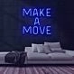 Make A Move Neon Sign