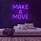 Make A Move Neon Sign