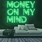 Money On My Mind Neon Sign