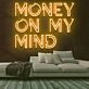 Money On My Mind Neon Sign
