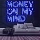 Money On My Mind Neon Sign