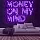 Money On My Mind Neon Sign