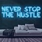 Never Stop the Hustle Neon Sign