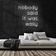 Nobody Said It Was Easy Neon Sign