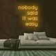 Nobody Said It Was Easy Neon Sign