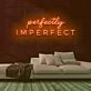 Perfectly Imperfect Neon Sign