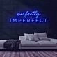 Perfectly Imperfect Neon Sign