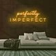 Perfectly Imperfect Neon Sign