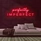 Perfectly Imperfect Neon Sign