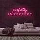 Perfectly Imperfect Neon Sign