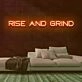Rise and Grind V1 Neon Sign