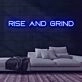 Rise and Grind V1 Neon Sign