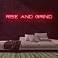 Rise and Grind V1 Neon Sign