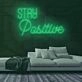 Stay Positive Neon Sign