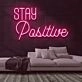 Stay Positive Neon Sign
