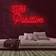 Stay Positive Neon Sign