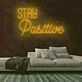 Stay Positive Neon Sign