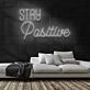Stay Positive Neon Sign