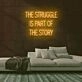 The Struggle Neon Sign