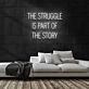 The Struggle Neon Sign