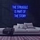 The Struggle Neon Sign