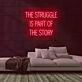 The Struggle Neon Sign