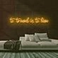 To Travel is To Live Neon Sign