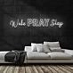 Wake Pray Slay Neon Sign