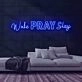 Wake Pray Slay Neon Sign